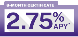 8-Month Certificate | 2.75% APY*